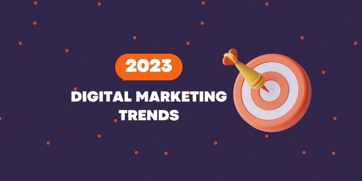 Unveiling the Pinnacle Digital Marketing Trends of 2023