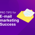 PRO TIPS for Email Marketing