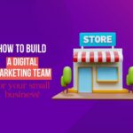 How to build a digital marketing team for your small business!